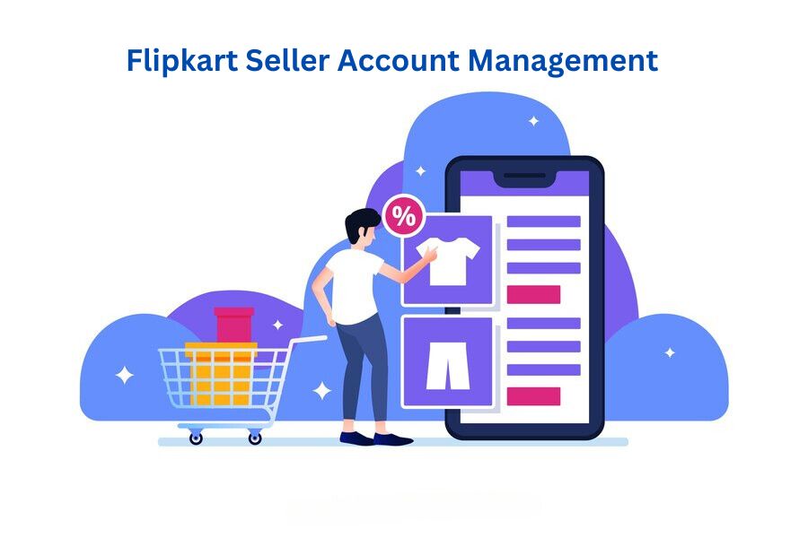 What is Flipkart Seller Account Management.?